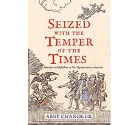 Seized with the Temper of the Times: Identity and Rebellion in Pre-Revolutionary America