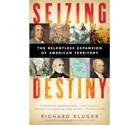 Seizing Destiny: The Relentless Expansion of American Territory (Vintage)