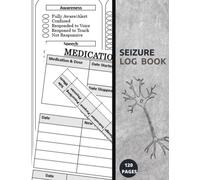 Seizure Log Book: Epilepsy Log Book, Seizure Information and Details Record Book For Children and Adults, Epilepsy Diary with Seizure Chart, ... seizure journal book, 120 Pages, 8.5x11 in