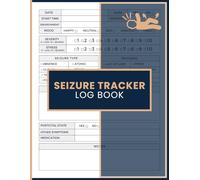 Seizure Tracker Log Book: Daily Record for Monitoring Episodes, Noting Triggers, Tracking Symptoms, and Observing Patterns