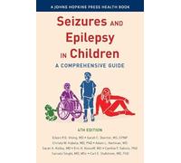 Seizures and Epilepsy in Children: A Comprehensive Guide (A Johns Hopkins Press Health Book)