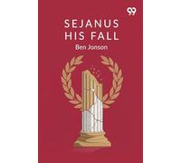 Sejanus: His Fall