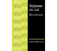 Sejanus, His Fall : By Ben Jonson