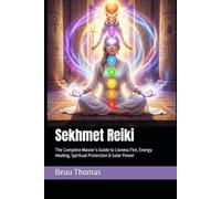 Sekhmet Reiki: The Complete Master’s Guide to Lioness Fire, Energy Healing, Spiritual Protection & Solar Power (Egyptian Reiki Collection)