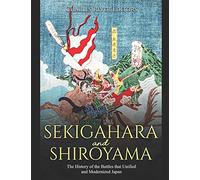 Sekigahara and Shiroyama: The History of the Battles that Unified and Modernized Japan