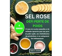 SEL ROSE DÉFI PERTE DE POIDS:: 21 jours de recettes naturelles et de méthodes éprouvées pour une perte de poids rapide, une réinitialisation du métabolisme et un soulagement des ballonnements