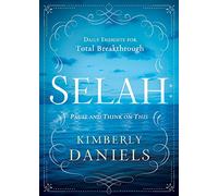 Selah: Pause and Think on This: Daily Insights for Total Breakthrough