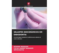 Selantes Biocerâmicos Em Endodontia: Uma abordagem baseada em evidências para selantes de canais radiculares