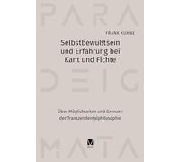 Selbstbewußtsein und Erfahrung bei Kant und Fichte: Über Möglichkeiten und Grenzen der Transzendentalphilosophie