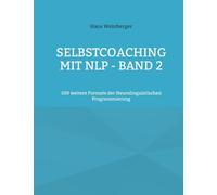 Selbstcoaching mit NLP - Band 2: 100 weitere Formate der Neurolinguistischen Programmierung