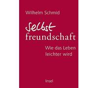 Selbstfreundschaft: Wie das Leben leichter wird, Schmid 9783458177500 HB.