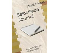 Selbstliebe Journal: Ein Ort für Dich und deine Gedanken