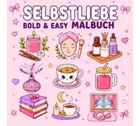 Selbstliebe Malbuch für Erwachsene: Bold & Easy Motive mit dicken Linien zur Förderung von Selbstliebe, Selbstvertrauen und Achtsamkeit | Anti-Stress-Ausmalbuch für Frauen und Mädchen