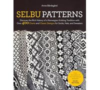 Selbu Patterns: Discover the Rich History of a Norwegian Knitting Tradition with Over 400 Charts and Classic Designs for Socks, Hats & Sweaters: ... Classic Designs for Socks, Hats & Sweaters