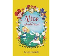 Select Classics: Alice in Wonderland: (Original, Unabridged Children's Classic with French Flaps)
