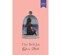Select Classics: The Bell Jar: (Original, Unabridged Classic, Premium Hardbound Collector's Edition, Ideal for Gifting)