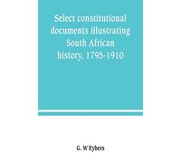 Select constitutional documents illustrating South African history, 1795-1910