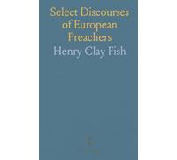 Select Discourses of European Preachers: Translated sermons and biographical notices by Monod, Krummacher, Tholuck, and Müller with guidance
