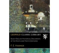Select English Historical Documents of the Ninth and Tenth Centuries