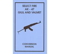 Select Fire AK-47 Gilil and Valmet Conversion Manual