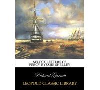 Select letters of Percy Bysshe Shelley