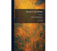 Select Letters: Vol. 1, Text