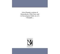 Select popular orations of Demosthenes, with notes and a chronological table, by J. T. Champlin ...