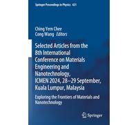 Selected Articles from the 8th International Conference on Materials Engineering and Nanotechnology, ICMEN 2024, 28-29 September, Kuala Lumpur, Malaysia (Springer Proceedings in Physics)