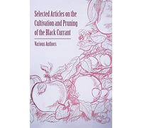 Selected Articles on the Cultivation and Pruning of the Black Currant