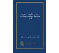 Selected articles on the fortification of the Panama canal
