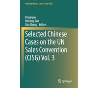 Selected Chinese Cases on the UN Sales Convention (CISG) Vol. 3 (Selected Chinese Cases on the CISG)
