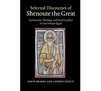Selected Discourses of Shenoute the Great: Community, Theology, and Social Conflict in Late Antique Egypt