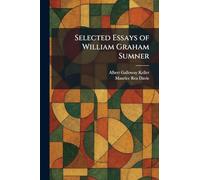 Selected Essays of William Graham Sumner