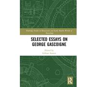 Selected Essays on George Gascoigne (Routledge Studies in Renaissance and Early Modern Worlds of Knowledge)