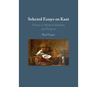 Selected Essays on Kant II: Volume 2 : Method, Idealism, and Purpose
