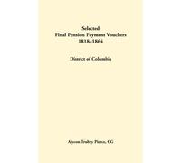 Selected Final Pension Payment Vouchers 1818-1864: District of Columbia