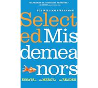 Selected Misdemeanors: Essays at the Mercy of the Reader