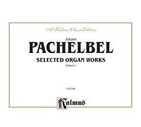 Selected Organ Works, Volume I: Comb Bound Book: 1 (Kalmus Edition)