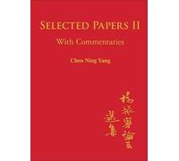 Selected Papers Of Chen Ning Yang Ii: With Commentaries