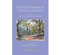 Selected Papers of Donald Meltzer - Vol. 1: Personality and Family Structure