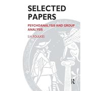 Selected Papers: Psychoanalysis and Group Analysis