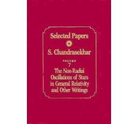 Selected Papers : The Non-radical Oscillations of Stars in General Relativity and Other Writings v. 7