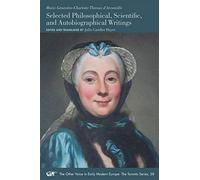 Selected Philosophical, Scientific, and Autobiographical Writings: Volume 58 (The Other Voice in Early Modern Europe: The Toronto Series)