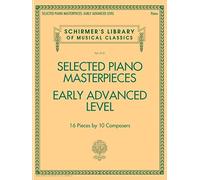 Selected Piano Masterpieces - Early Advanced Level (Piano Book): 16 Pieces by 10 Composers (Schirmer's Library of Musical Classics, 2131)