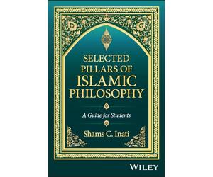 Selected Pillars of Islamic Philosophy: A Guide for Students