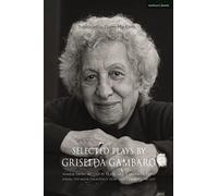 Selected Plays by Griselda Gambaro: Siamese Twins; Mother by Trade; As the Dream Dictates; Asking Too Much; Persistence; Dear Ibsen, I Am Nora; The Gift: 24 (Methuen Drama Play Collections)