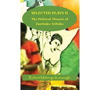 Selected Plays Vol.2:: The Political Theatre of Zambuko/Izibuko: Volume 2