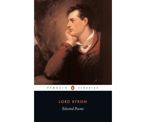 Selected Poems by George Gordon Byron Byron, Susan J. Wolfson, Peter J. Manning