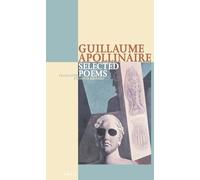 Selected Poems Guillaume Apollinaire: 20 (Poetica) (Poetica, Volume 20)