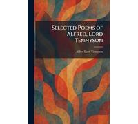 Selected Poems of Alfred, Lord Tennyson